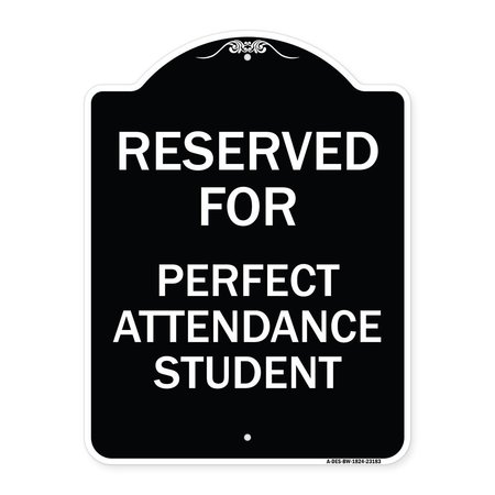 SIGNMISSION Reserved for Perfect Attendance Student Heavy-Gauge Aluminum Sign, 24" x 18", BW-1824-23183 A-DES-BW-1824-23183